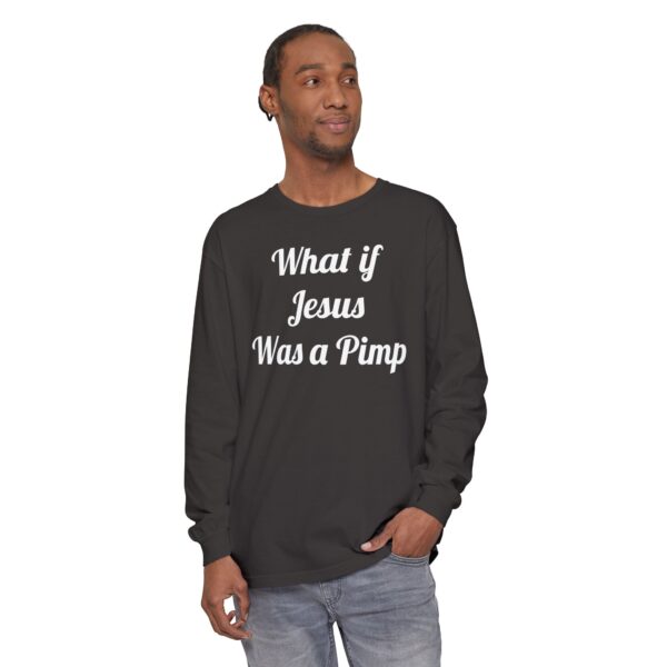 What If Jesus Was a Pimp Long Sleeve T-Shirt | Statement Tee, Unisex Fashion, Gift for Comedy Lovers, Unique Graphic Shirt, Casual Wear - Image 3