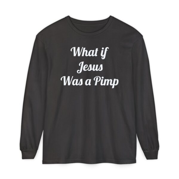 What If Jesus Was a Pimp Long Sleeve T-Shirt | Statement Tee, Unisex Fashion, Gift for Comedy Lovers, Unique Graphic Shirt, Casual Wear